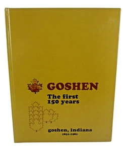 Goshen Indiana Sesquicentennial Edition 1831-1981 Pictorial History 1st ED Book - Picture 1 of 1
