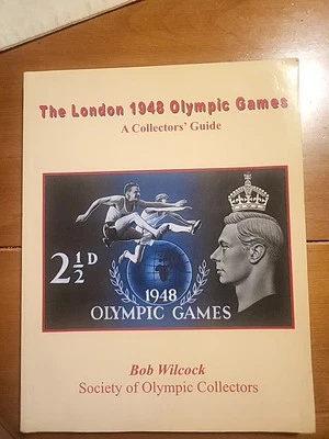 The London 1948 Olympic Games Book A Collectors' Guide Bob Wilcock SOCIETY 2012  - Image 1 of 4