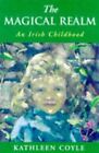 The Magical Realm An Irish Childhood By Coyle Kathleen Paperback Book The