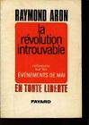 La Revolution Introuvable Reflexions Sur Les Evenements De Mai Aron Raymond 