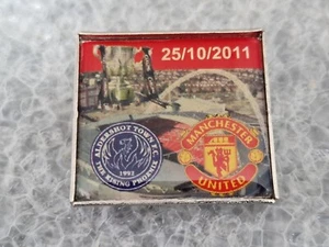 Aldershot Town V Manchester United 2011 Pin Badges MUFC Man Utd man Wembley - Picture 1 of 2