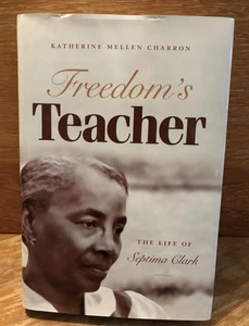 Freedom's Teacher: The Life of Septima Clark by Charron, K. M.  1st ED/HC - Bild 1 von 1