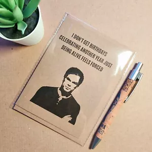 Funny Dexter Birthday card - Dexter quote I don't get birthdays - Picture 1 of 2