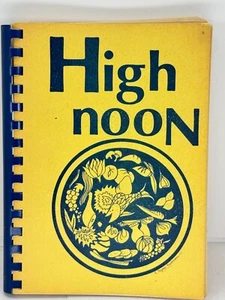 Recipes High Noon  Cookbook Spiral bound 131 Pages contributed dishes Southern - Imagen 1 de 8