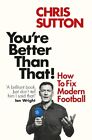 You're Better Than That! by Chris Sutton - Signed Edition