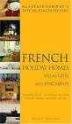 French Holiday Homes, Villas, Gites & Apartments (Alastair Sawday's Special Pla
