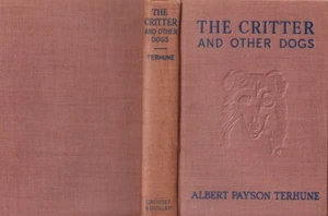 THE CRITTER, AND OTHER DOGS; HARDCOVER, ALBERT PAYSON TERHUNE, PRINTED PRE-1963 - Picture 1 of 5