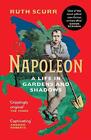 Napoleon: A Life In Gardens And Shadows By Ruth Scurr (English) Paperback Book