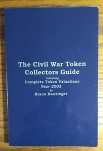 The Civil War Token Collectors Guide - Bryon Kanzinger 1st Edition December 2001 - Imagen 1 de 8
