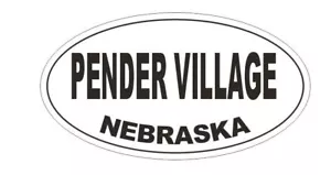 Pender Village Nebraska Bumper Sticker or Helmet Sticker D5381 Oval - Picture 1 of 1