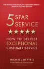 Michael Heppell   Five Star Service  How To Deliver Exceptional Custo   J245z