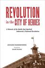 Revolution in the City of Heroes: A Memoir of the Battle that Sparked Indonesia'