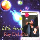  Ray DeLaPaz - Little Heroes - CD