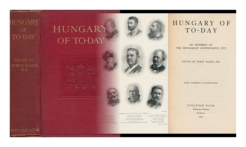 ALDEN, PERCY (1865-) Hungría de hoy / por miembros del gobierno húngaro. - Imagen 1 de 1