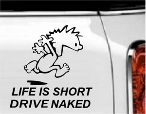 Life Is Short Drive Naked Vinile Decalcomania Arredamento Casa - Varie Misure - Foto 1 di 1
