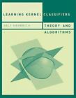 Learning Kernel Classifiers: Theory And Algorithms By Ralf Herbrich - Hardcover