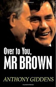 Over To You, Mr Brown: How Labour Can Win Again, Giddens, Anthony, Used; Good Bo