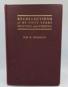 Recollections Of My Fifty Years Hunting And Fishing Wm B Mershon 1923 1st Ed - Picture 1 of 11