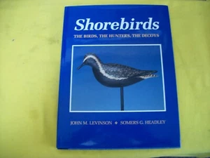 Shorebirds: The Birds, The Hunters, The Decoys- Levinson & Headley 1991 1st MINT - Bild 1 von 4