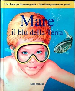 MARE IL BLU DELLA TERRA - LIBRI DAMI PER DIVENTARE GRANDI - Picture 1 of 5