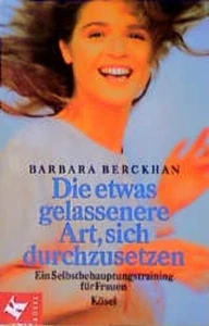 Die etwas gelassenere Art, sich durchzusetzen. Ein Selbstbehauptungstraini 69061 - Bild 1 von 1
