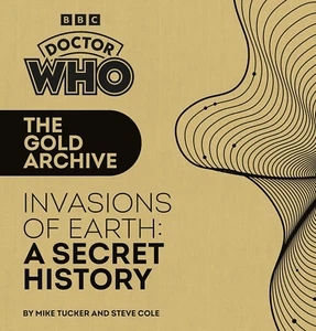 Doctor Who: the Gold Archive: Invasions of Earth: a Secret History - Picture 1 of 9