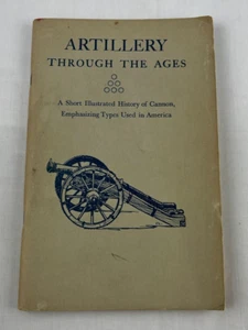 Artillery Through the Ages, History of Cannon in America by Albert Manucy, 1962 - Picture 1 of 9