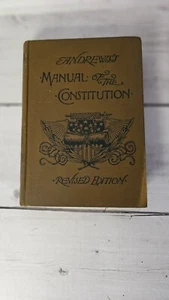 ANDREW'S MANUAL OF THE CONSTITUTION REVISED EDITION - 1887 - Picture 1 of 6