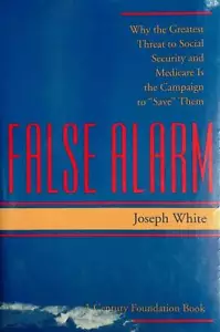False Alarm: Why the Greatest Threat to Social Security and Medicare Is the Ca.. - Picture 1 of 1
