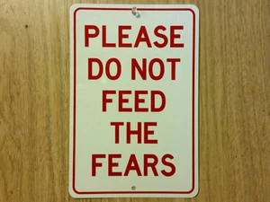 "Do Not Feed The Fears" Metal sign - Picture 1 of 2