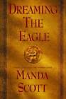 Dreaming The Eagle (Boudica Trilogy) - Hardcover By Scott, Manda - Acceptable
