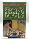HOW TO HEAL WITH SINGING BOWLS - TIBETAN HEALING METHODS BOOK