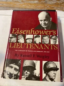 Russell F Weigley EISENHOWER'S LIEUTENANTS The Campaign of France and Germany - Bild 1 von 4