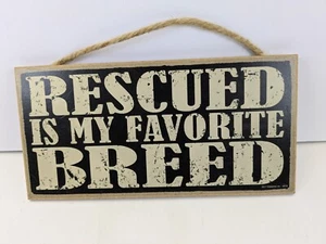 Rescued Is My Favorite Breed Wooden Sign Plaque - Picture 1 of 2