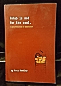 REHAB IS NOT FOR THE SOUL - A Journey Out of Addiction by Gary Bentley FREE Ship - Bild 1 von 2