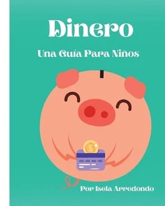 Dinero Una Gua Para Nios by Isela J. Arredondo Paperback Book - Picture 1 of 1