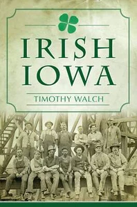 NEW The History Press Irish Iowa, IA 9781467139700 American Heritage Trade Paper - Imagen 1 de 1