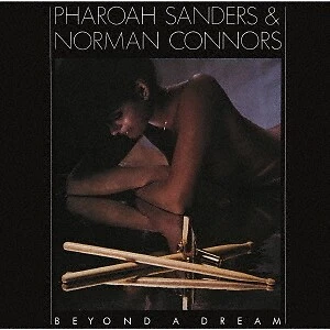 Pharaoh Sanders & Norman Connors Beyond a Dream Japan Music CD - Picture 1 of 3