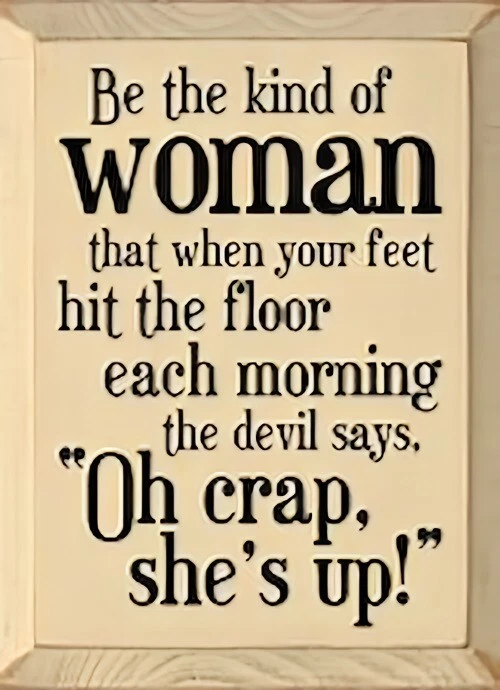 Be the kind Woman when your feet hit floor Devil says Oh no she's up CRM-MAGNET - Image 1 of 1