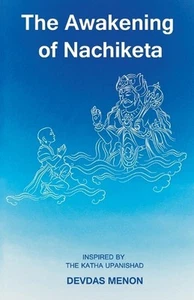 The Awakening of Nachiketa: Inspired by the Katha Upanishad by Devdas Menon Pape - Picture 1 of 1