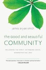 The Good and Beautiful Community: Following the Spirit, Extending Grace, Demonst