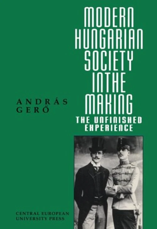 Modern Hungarian Society in the Making : The Unfinished Experienc - Image 1 of 2
