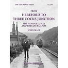 From Hereford to Three Cocks Junction: The Hereford, Ha - Paperback / softback N