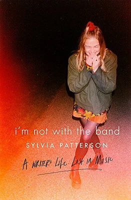 I'm Not with the Band: A Writer's Life Lost in Music by Patterson, Sylvia Book - Image 1 of 2