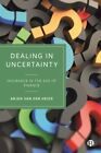 Dealing in Uncertainty : Insurance in the Age of Finance, Hardcover by Van De...
