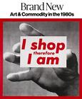 Brand New: Art and Commodity in the 1980s by Melissa Chiu (English) Hardcover Bo