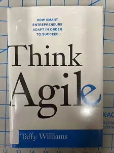 Think Agile: How Smart Entrepreneurs Adapt in Order to Succeed, , Williams, Taff - Picture 1 of 3