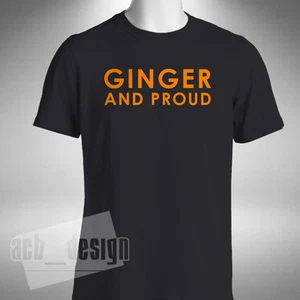 Ginger And Proud T-Shirt Funny Joke Red Head Hair Small to 5XL - Picture 1 of 2