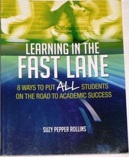 Learning in the Fast Lane : 8 Ways to Put ALL Students on the Road to...