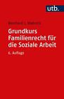 Grundkurs Familienrecht fr die Soziale Arbeit Reinhard J. Wabnitz